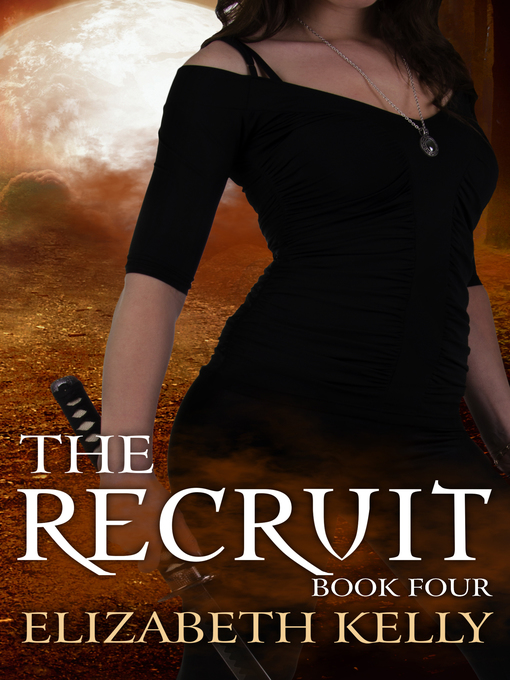 Title details for The Recruit (Book Four) by Elizabeth Kelly - Available